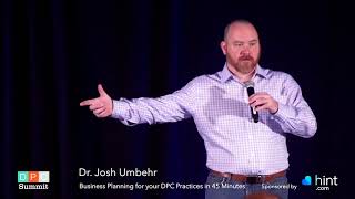 Business Planning for Your DPC Practices in 45 Minutes  Josh Umbehr MD  DPC Summit 2018 [upl. by Enomar754]