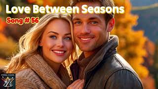 Love Between Seasons  Seasons of Love and Affection  Timeless Love song music love songs [upl. by Eerak]