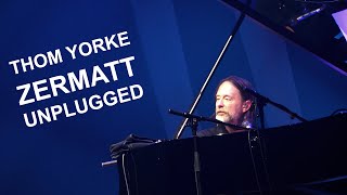 Thom Yorke at Zermatt Unplugged  Full Multicam  April 9 2022 [upl. by Hanselka25]