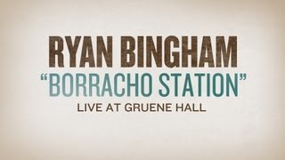 Ryan Bingham quotBoracho Stationquot Live at Gruene Hall [upl. by Melisent530]