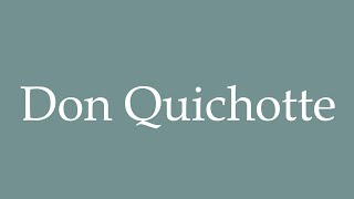 How to Pronounce Don Quichotte Don Quixote Correctly in French [upl. by Raddie372]