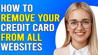 How To Remove Your Credit Card From All Websites Delete Your Payment Information From All Websites [upl. by Aedrahs]