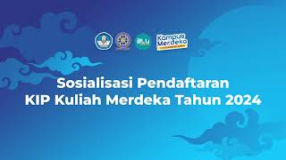 Sosialisasi Pendaftaran KIP Kuliah Merdeka Tahun 2024 [upl. by Sandro]