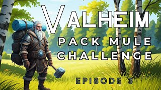 Making Sure I Dont Overburden Myself  Pack Mule 3 [upl. by Bow106]