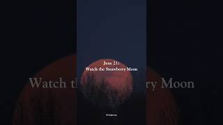 Catch the Magical Strawberry Moon June 21s Spectacular Full Moon Event [upl. by Ahsetra985]