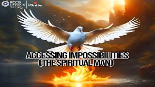 ACCESSING IMPOSSIBILITIESTHE SPIRITUAL MAN  iGnite  Dcn Osareti Edoimioya  10112024 [upl. by Guendolen532]