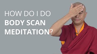 How Do I Do Body Scan Meditation with Yongey Mingyur Rinpoche [upl. by Ahras]