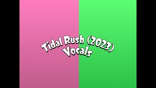 Tidal Rush 2023 Vocals [upl. by Oiruam]