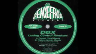 DBX  Losing Control Robert Hood Remix Losing Control remixes Peacefrog Records [upl. by Farrow]