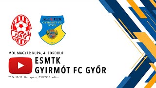 ESMTK  Gyirmót FC Győr  MOL Magyar Kupa  4forduló  2425  Élő közvetítés [upl. by Llerrot855]