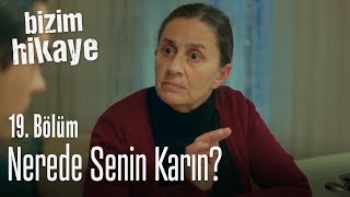 Nerede senin karın  Bizim Hikaye 19 Bölüm [upl. by Arundell431]