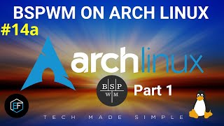 14a  Arch Linux BSPWM  Part 1 [upl. by Hanson841]