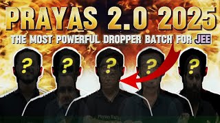 Indias Most POWERFUL Batch for JEE Dropper  quotPRAYAS 20 2025quot  🔥STAY TUNED  🚀 COMMING SOON 😱😱 [upl. by Ahselef]