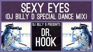 Dr Hook  Sexy Eyes DJ Billy D Special Dance Mix [upl. by Lonny343]