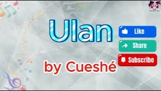 Ulan by Cueshé [upl. by Nnanaej830]