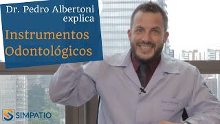 INSTRUMENTOS ODONTOLÓGICOS QUAIS SÃO E PARA QUE SERVEM com Dr Pedro Albertoni [upl. by Ott]