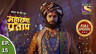 Bharat Ka Veer Putra  Maharana Pratap  भारत का वीर पुत्र  महाराणा प्रताप  Ep 15  Full Episode [upl. by Carmina]