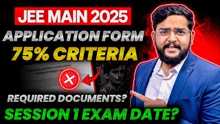 JEE Main 2025 Application Form  jee main session 1 Exam date  No 75 Criteria for jee main [upl. by Guerin149]