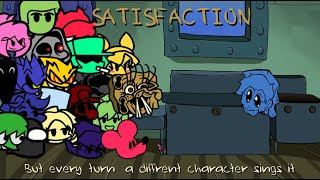 SATISFACTION But Every Turn a Different Character Sings FNF Satisfaction but everyone sings it [upl. by Yllib86]