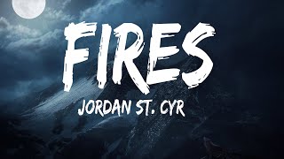 Jordan St Cyr  Fires  lyrics [upl. by Jasisa334]