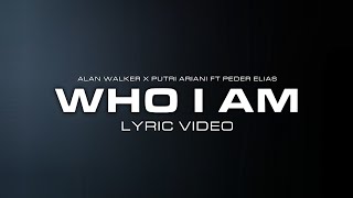 Alan Walker amp Putri Ariani  Who I Am Lyric Video Ft Peder Elias [upl. by Elbart]