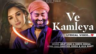 Ve Kamleya full songlyricalArijit Singh amp Shreya GhoshalRanveer Singh ampAlia Bhatt [upl. by Asirret]