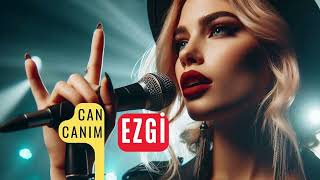 Can Canım  EZGİ [upl. by Teador]