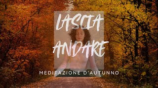 Meditazione d’autunno  5 minuti per lasciare andare [upl. by Alleciram]