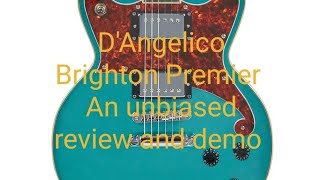 DAngelico Brighton PremierAn unbiased review and demo [upl. by Farrish]