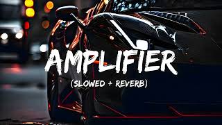 Amplifier  Imran Khan  Slowed  Reverb  Bass Boosted  Lofi Mix🥀 [upl. by Perlie]