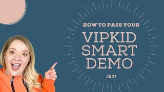 How to Pass your Vipkid Smart Demo Lesson 2021 [upl. by Wolfort]