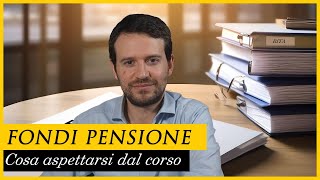 Cosa aspettarsi dal videocorso FONDI PENSIONE [upl. by Buchheim]