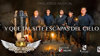 Tiagueños MusicalY que tal si te escapas del cielo [upl. by Notseh]