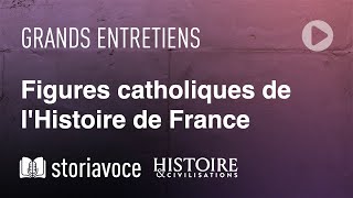 Figures catholiques de lHistoire de France avec François Huguenin [upl. by Anasiul693]