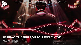 Bolero Remix Tiktok  LK Nhạc Trữ Tình Bolero Remix Tiktok Hay Nhất  Con Đò Lỡ Hẹn H2k Remix Tiktok [upl. by Nnairac]