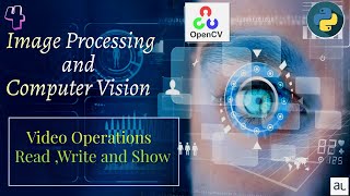 Lecture 4  Video Operation using OpenCV Image Processing  Video Manipulation using OpenCV Python [upl. by Genevieve]