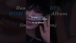 Ranking Wendy’s Wish You Hell Album In My Opinion [upl. by Lexi]