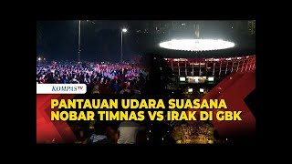 Pantauan Udara Suasana Nobar Timnas U23 vs Irak di GBK Dipadati Suporter [upl. by Athalla35]