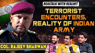 Terrorist Encounters War Stories and Reality Of Indian Army Ft Col Rajeev Bharwan  RealTalk Ep 14 [upl. by Pirali234]