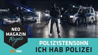 POL1Z1STENS0HN aka Jan Böhmermann  Ich hab Polizei Official Video  NEO MAGAZIN ROYALE ZDFneo [upl. by Adiv]