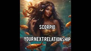 Scorpio ♏️ Your Nexr Relationship [upl. by Brant]