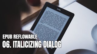 EPUB Reflow 06  Italicizing Dialog [upl. by Ramedlav59]