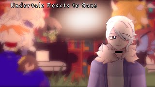 Undertale Reacts To Sans  Undertale amp Sans Aus  My AU [upl. by Elurd]