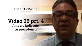 Video 26 prt 4 Amparo indirecto su procedencia [upl. by Adamis]