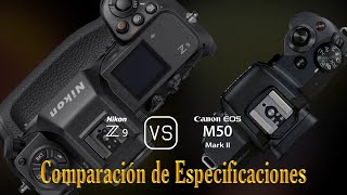 Nikon Z9 vs Canon EOS M50 Mark II Una Comparación de Especificaciones [upl. by Sirrep]