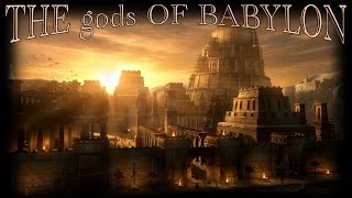 The gods of Babylon [upl. by Gilbertine966]