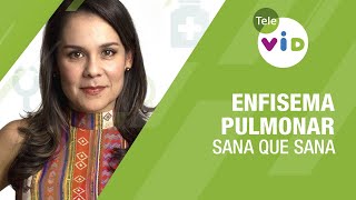 Enfisema Pulmonar 🏥💉 Sana que Sana  Tele VID [upl. by Anirtak]