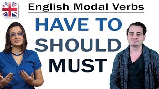 Modal Verbs  How to Use Must Have to and Should  English Grammar Lesson [upl. by Downing]