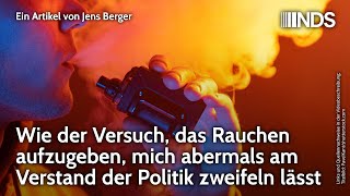 Wie der Versuch das Rauchen aufzugeben mich abermals am Verstand der Politik zweifeln lässt  NDS [upl. by Carolann]