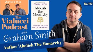 Abolish The Monarchy Author  Graham Smith  Ep153  The Vialucci Podcast [upl. by Echo498]